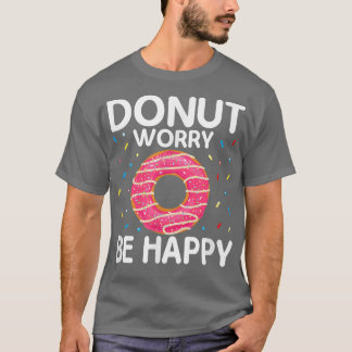 Camiseta Rosquinha De Motivação Engraçada Preocupe-se.