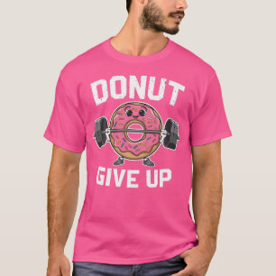 Camiseta Rosquinha Desiste Da Rosquinha Engraçada Motivacio