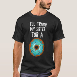 Camiseta Rosquinha Eu trato da minha irmã por uma criança R
