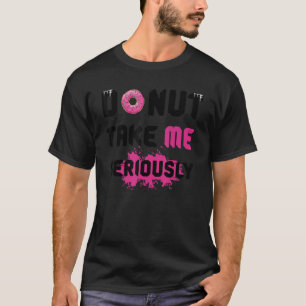Camiseta Rosquinha Leva-Me A Sério Cite Pun