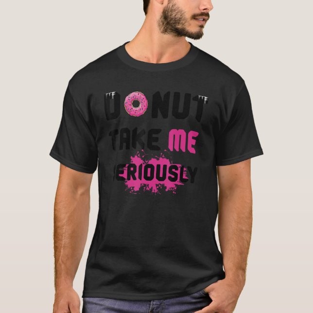 Camiseta Rosquinha Leva-Me A Sério Cite Pun (Frente)
