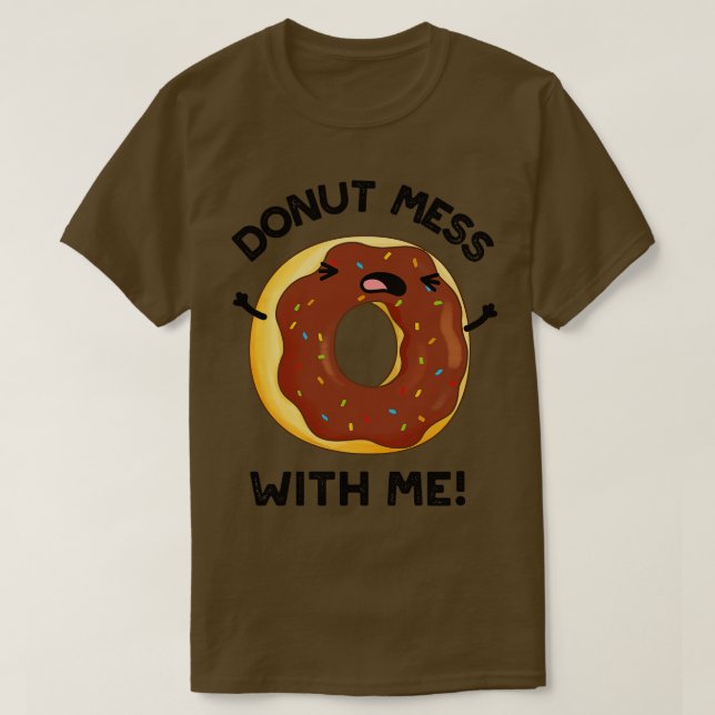 Camiseta Rosquinha Mess Comigo Comida Engraçado Pun 1 (Frente do Design)
