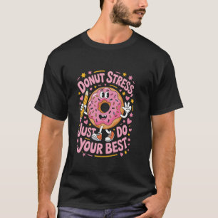Camiseta Rosquinha Não se Estrese Faça o Seu Melhor Estilo