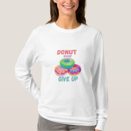 Camiseta Rosquinha nunca Giveup