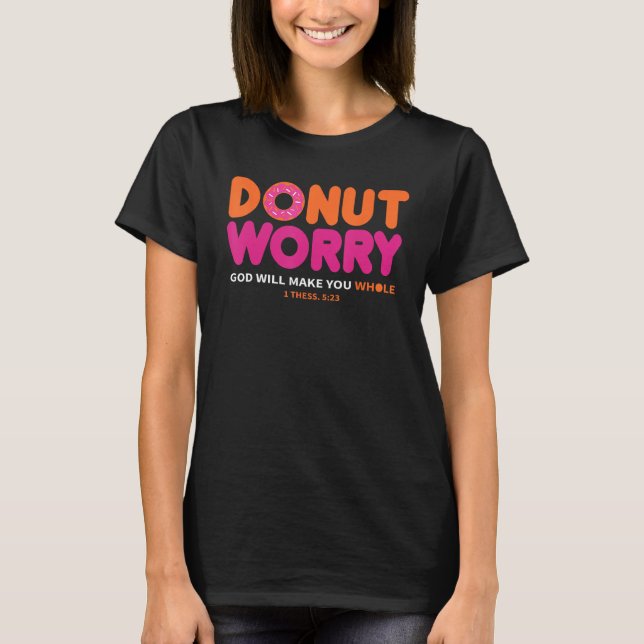 Camiseta Rosquinha preocupação Deus fará você inteiro (Frente)