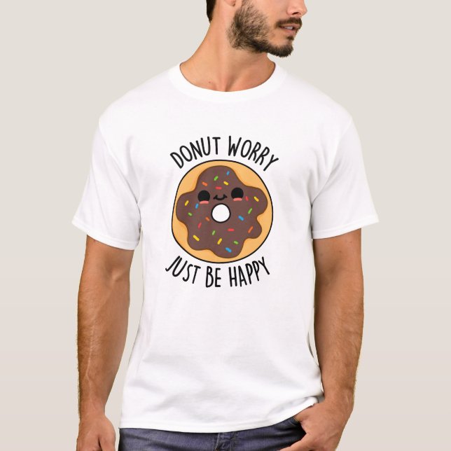 Camiseta Rosquinha Preocupada Apenas Seja Feliz Rosquinha E (Frente)