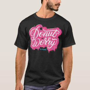 Camiseta Rosquinha Preocupada com a feliz construção de c