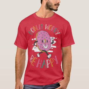 Camiseta Rosquinha Preocupada com ser feliz cozinhando past