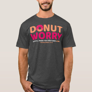 Camiseta Rosquinha Preocupada Deus fará você sagrado e engr