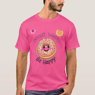 Camiseta Rosquinha Preocupada, Seja feliz