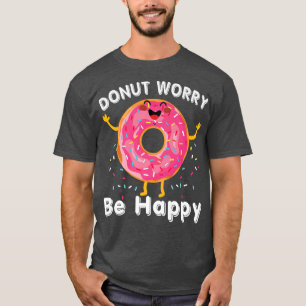 Camiseta Rosquinha Preocupada Seja Feliz Comida Engraçado