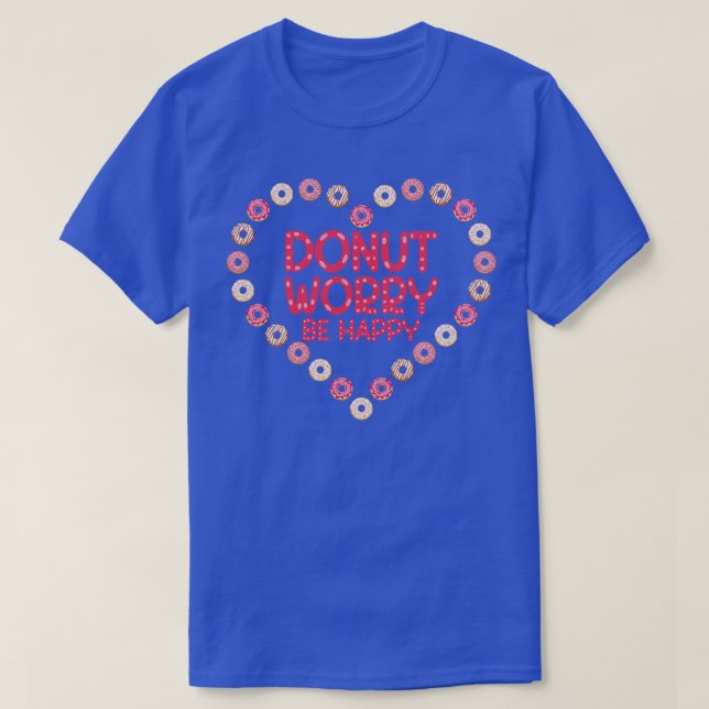 Camiseta Rosquinha Preocupada Seja Rosquinha Feliz (Frente do Design)