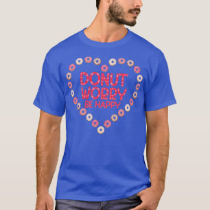 Camiseta Rosquinha Preocupada Seja Rosquinha Feliz