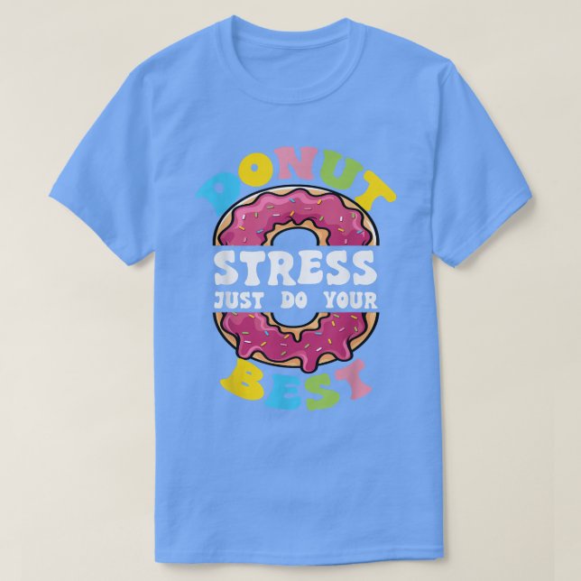 Camiseta Rosquinha Stress Faça Seu Melhor Professor No Dia  (Frente do Design)