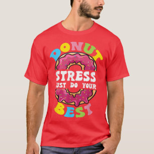 Camiseta Rosquinha Stress Faça Seu Melhor Professor No Dia 