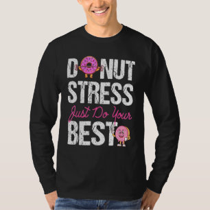 Camiseta Rosquinha Stress Faz Seu Melhor Dia De Teste Do Pr