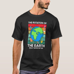 Camiseta Rotação Científica Da Terra Faz Meu Dia Espaço Ens