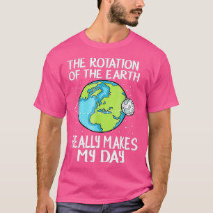 Camiseta Rotação Da Terra Torna Meu Dia Ciência Engraçada