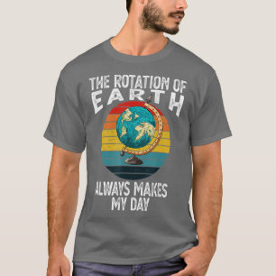 Camiseta Rotação da Terra Torna Meu Dia Ciência Engraçada S