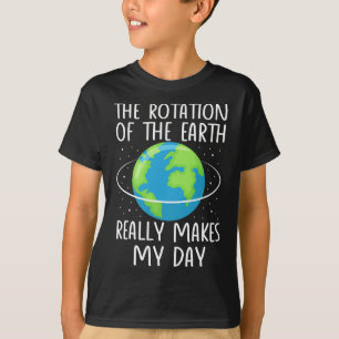 Camiseta Rotação Da Terra Torna Meu Dia Ciência Engraçada W