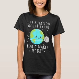 Camiseta Rotação Da Terra Torna Meu Dia Ciência Engraçada W