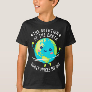 Camiseta Rotação Da Terra Torna Meu Dia Ciência Engraçada W