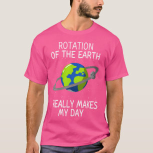 Camiseta Rotação Da Terra Torna Meus Dias Ciência Divertida