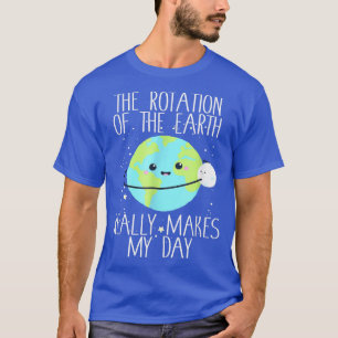 Camiseta Rotation of the Earth Day - Funny Science Teacher