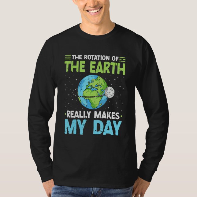 Camiseta Rotation of the Earth Makes My Day Science Teacher (Frente)