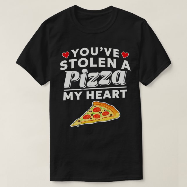 Camiseta Roubou Uma Pizza Meu Dia de os namorados Engraçado (Frente do Design)
