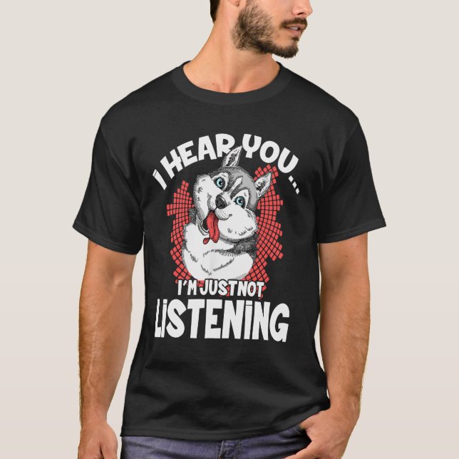 Camiseta Rouco - Cachorro Husky Siberiano Eu Ouço Vocês T-C (Frente)