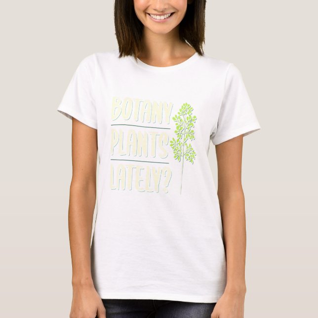 Camiseta Roupa Botânica Ultimamente Botânica (Frente)