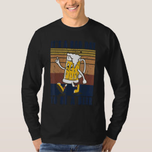 Camiseta Roupa de Bebendo de cerveja É um dia ruim para ser