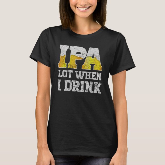 Camiseta roupa de cerveja de artesanato ipa muito quando eu (Frente)