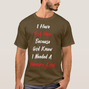Camiseta Roupa para presentes Eu tenho cabelo vermelho porq