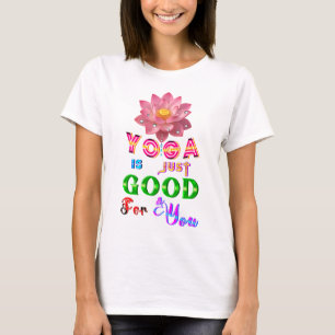 Camiseta Roupas De Yoga São Apenas Boas Para Você