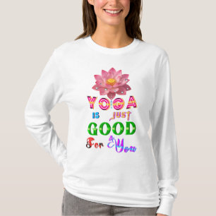 Camiseta Roupas de Yoga São Apenas Boas Para Você