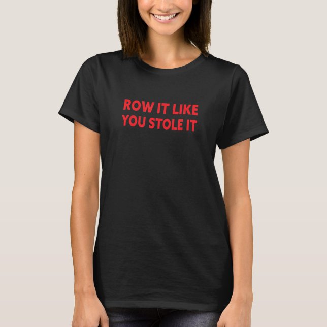 Camiseta Row Como Se Você O Roubasse (Frente)