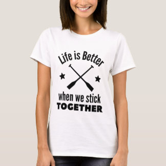 Camiseta Rowing: Life is better when we stick together.