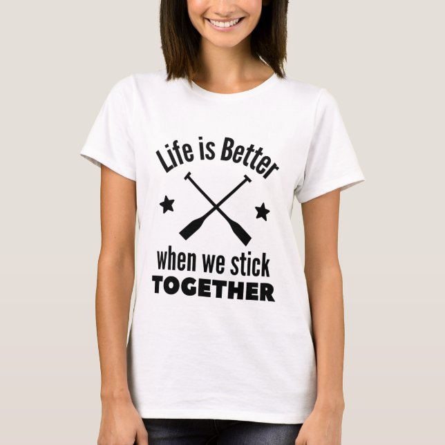 Camiseta Rowing: Life is better when we stick together. (Frente)
