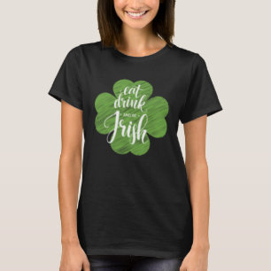 Camiseta Rua Dia de Patrick Coma Bebida e Seja Irlandesa C
