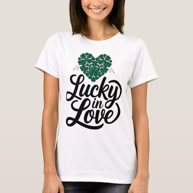 Camiseta Rua, dia de Patrick, sortudo no amor-perfeito para (Frente)