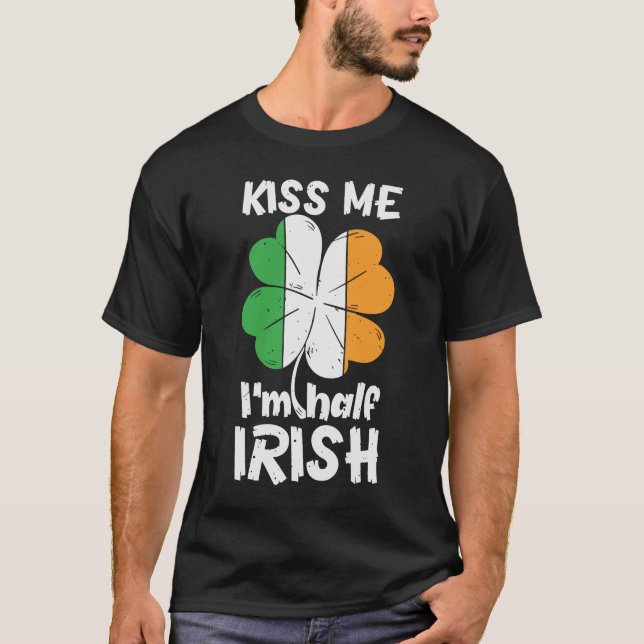 Camiseta Rua Patrick Day Me Beija Im Half Irish Saint Patri (Frente)