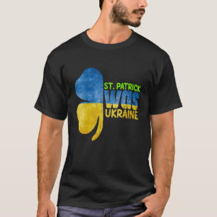Camiseta Rua Patrick Era O Dia de São Patrício Da Ucrâni