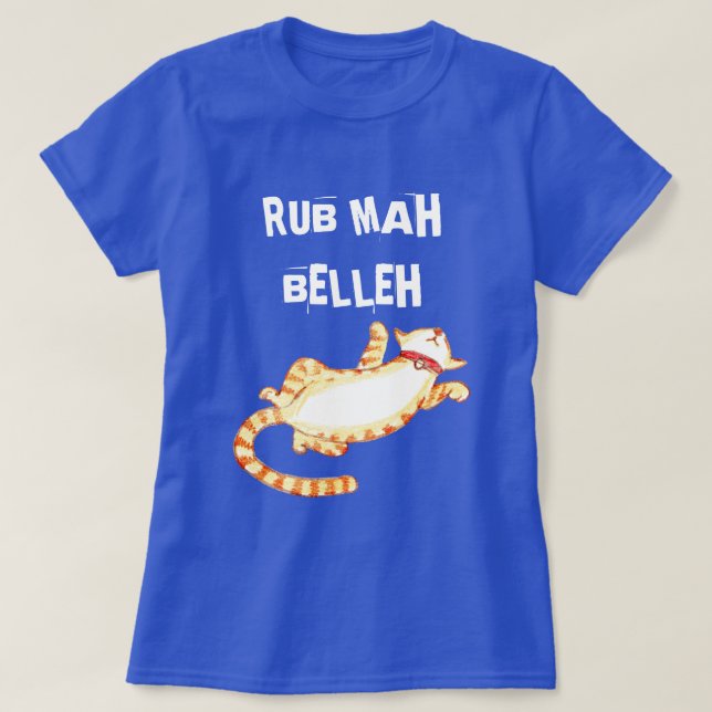 Camiseta "Rub mah belleh" Engraçado Citação de Gato (Frente do Design)