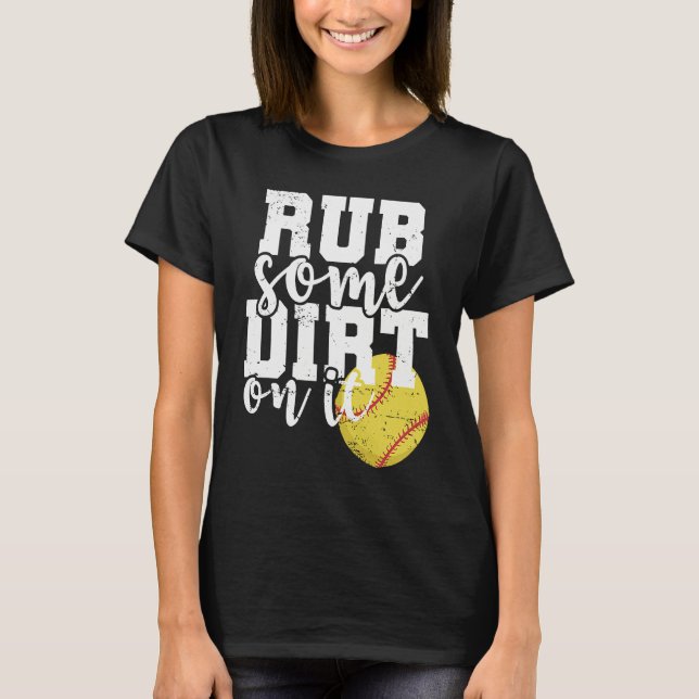 Camiseta Rub some Dirt on it Softball Ball Sports (Frente)