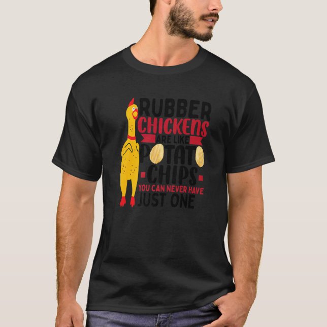 Camiseta Rubber Chickens Are Like Potato Chips  Rubber Chic (Frente)