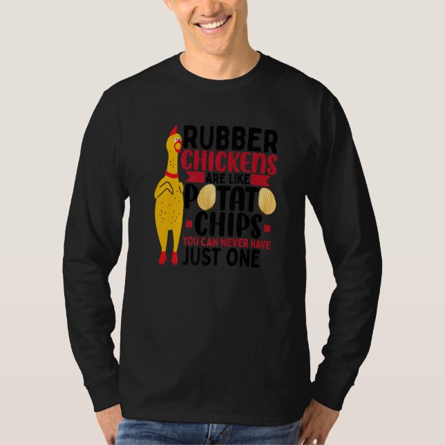 Camiseta Rubber Chickens Are Like Potato Chips  Rubber Chic (Frente)