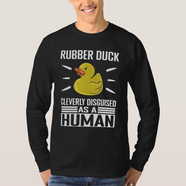 Camiseta Rubber Duck Cleverly Disguised As Human Rubber Duc (Frente)