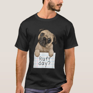 Camiseta Ruff Day Engraçada Pet Pug Dog Dog Puppy Graphic D
